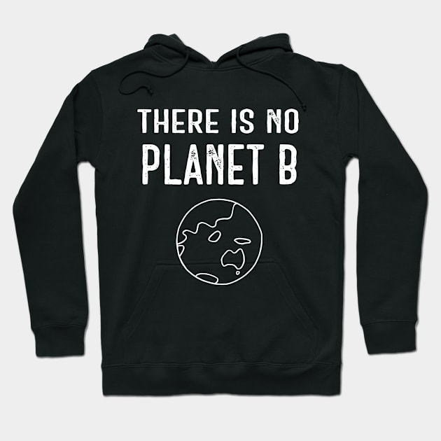 There Is No Planet B (White) - Black Hoodie by ImperfectLife